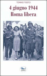 4 giugno 1944 Roma libera - Tonino Tosto - copertina