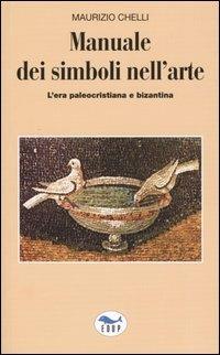 Manuale dei simboli nell'arte. L'era paleocristiana e bizantina - Maurizio Chelli - copertina