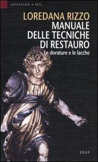 Manuale delle tecniche di restauro. Le dorature e le lacche - Loredana Rizzo - copertina