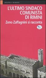 L' ultimo sindaco comunista di Rimini. Zeno Zaffagnini si racconta