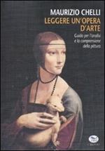 Leggere un'opera d'arte. Guida per l'analisi e la comprensione della pittura. Ediz. illustrata