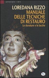 Manuale delle tecniche di restauro. Le dorature e le lacche - Loredana Rizzo - copertina