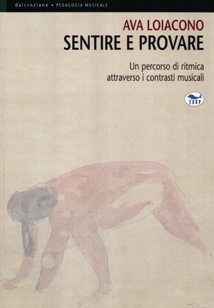 Sentire e provare. Un percorso di ritmica attraverso i contrasti musicali - Ava Loiacono - copertina