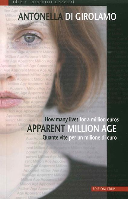 Apparent million age. Ediz. illustrata - Antonella Di Girolamo - copertina