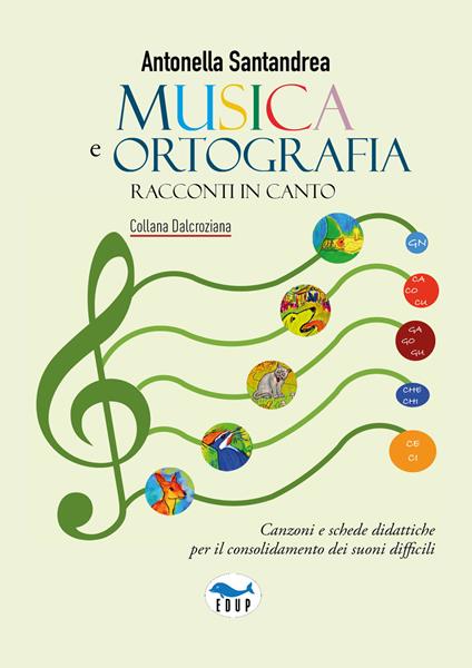 Musica e ortografia. Racconti in canto - Antonella Santandrea - copertina