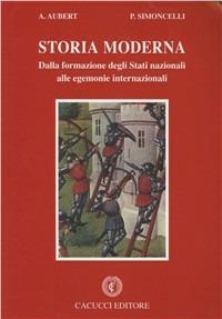 Storia moderna. Dalla formazione degli Stati nazionali alle egemonie internazionali - Alberto Aubert,Paolo Simoncelli - copertina