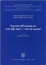 Il governo dell'economia tra «crisi dello Stato» e «crisi del mercato»