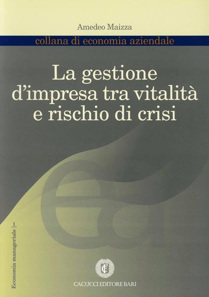 La gestione d'impresa tra vitalità e rischio di crisi - Amedeo Maizza - copertina