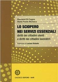 Lo sciopero nei servizi essenziali - Giovanni Di Cagno,Maria Paola Monaco - copertina