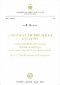 Il nuovo diritto industriale e d'autore. Profili sostanziali e processuali dell'industrial design nella normativa nazionale e comunitaria - Aldo Fittante - copertina