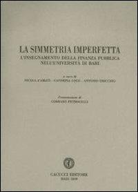 La simmetria imperfetta. L'insegnamento della finanza pubblica nell'università di Bari - Nicola D'Amati,Antonio Uricchio,Caterina Coco - copertina