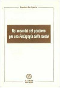 Nei meandri del pensiero per una pedagogia della mente - Daniela De Santis - copertina