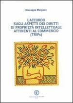 L' accordo sull'aspetto dei diritti di proprietà intellettuale attinenti al commercio (TRIPs)