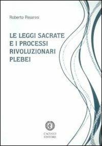 Le leggi sacrate e i processi rivoluzionari plebei - Roberto Pesaresi - copertina