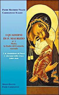 I quaderni di p. Maurizio. Maria la madre del Carmelo secondo s. M. Maddalena de' Pazzi, s. Giovanni della Croce, Edith Stein - Maurizio Vigani - copertina