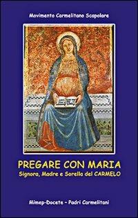 Pregate con Maria. Signora, madre e sorella di Carmelo - copertina