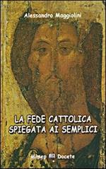 La fede cattolica spiegata ai semplici