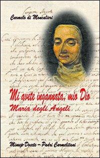 Mi avete ingannata, mio Dio. Maria degli Angeli - copertina