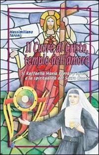 Il cuore di Cristo tempio dell'amore. S. Raffaela Maria Porras y Ayllon e la spiritualità del Sacro Cuore - Massimiliano Taroni - copertina