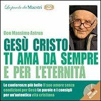 Gesù ti ama da sempre e per l'eternità - Massimo Astrua - copertina