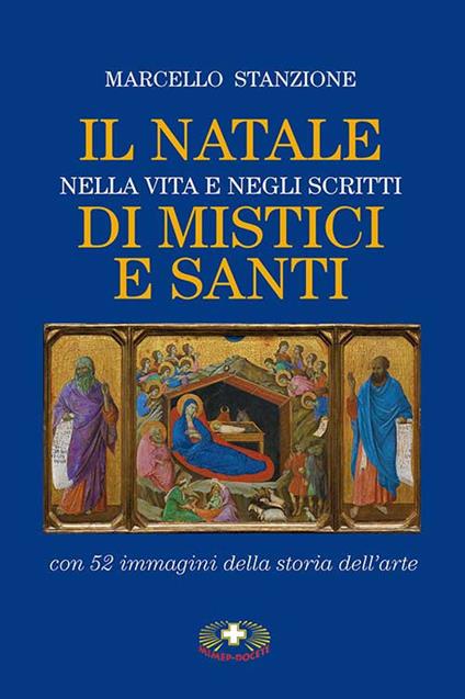 Il Natale nella vita e negli scritti di mistici e santi. Nuova ediz. - Marcello Stanzione - copertina