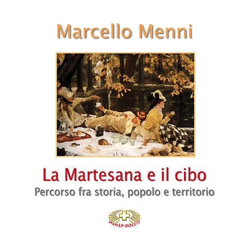 La Martesana e il cibo. Percorso fra storia, popolo e territorio - Marcello Menni - copertina