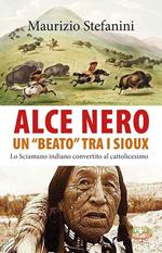 Alce Nero un «beato» tra i Sioux. Lo sciamano indiano convertito al cattolicesimo