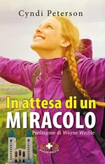 In attesa di un miracolo. L'itinerario di una madre verso una fede incrollabile