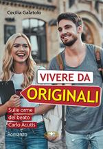 Vivere da originali. Ediz. a caratteri grandi