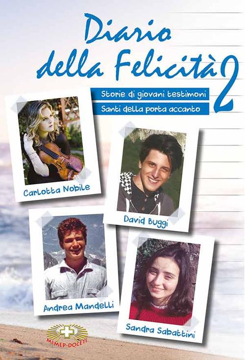 Diario della felicità. Vol. 2: Storie di giovani testimoni. Santi della porta accanto. - copertina