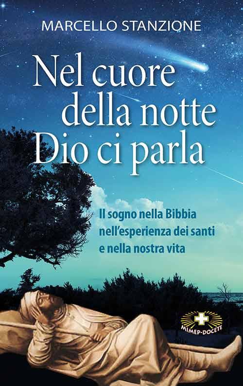 Nel cuore della notte Dio ci parla. Il sogno nella Bibbia nell'esperienza dei santi e nella nostra vita - Marcello Stanzione - copertina