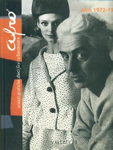 Afro 1972-75: arazzi, grafiche, dieci fiori a Baudelaire. Catalogo della mostra (Firenze, dal 5 ottobre 2001) - Luca Massimo Barbero,Giovanni Granzotto - copertina