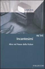 Incantesimi. Alice nel paese della fiction - Luisella Bolla - 5