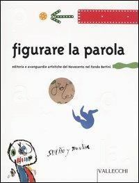 Figurare la parola. Editoria e avanguardie artistiche del Novecento nel Fondo Bertini - 2