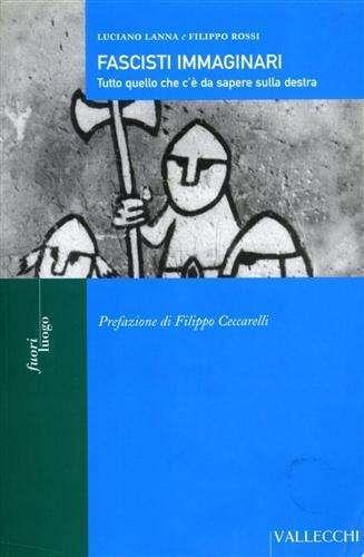 Fascisti immaginari. Tutto quello che c'è da sapere sulla Destra - Luciano Lanna,Filippo Rossi - 2