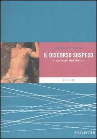 Il discorso sospeso. Sul corpo dell'arte - Dario Giugliano - copertina