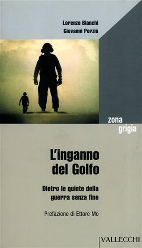 L'inganno del Golfo. Dietro le quinte della guerra senza fine - Lorenzo Bianchi,Giovanni Porzio - copertina