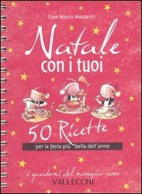 Natale con i tuoi. 50 ricette per la festa più bella dell'anno - G. Marco Mazzanti - copertina