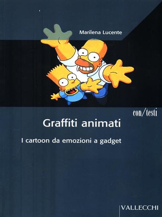 Graffiti animati. I cartoon da emozioni a gadget - Marilena Lucente - copertina