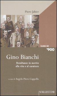 Gino Bianchi. Resultanze in merito alla vita e al carattere - Piero Jahier - 2