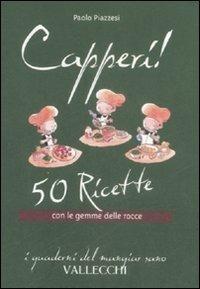 Capperi! 50 ricette con le gemme delle rocce - Paolo Piazzesi - copertina