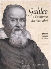 Galileo e l'universo dei suoi libri. Catalogo della mostra (Firenze, 5 dicembre 2008-28 febbraio 2009). Ediz. illustrata - 2