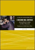 L'occhio del critico. Storia dell'arte in Italia tra Ottocento e Novecento