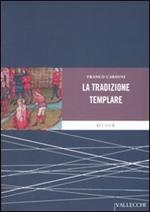 La tradizione templare. Miti, segreti, misteri