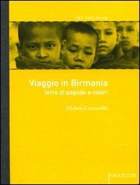 Viaggio in Birmania. Terra di pagode e colori - Michele Cucuzzella - copertina