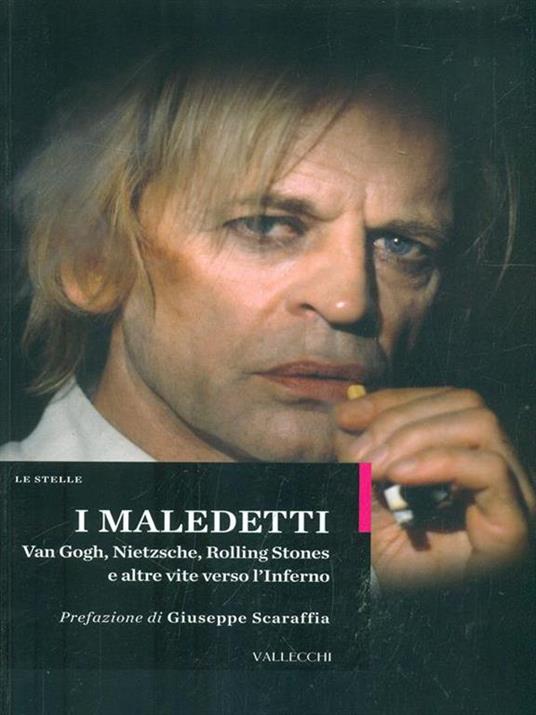 I maledetti. Van Gogh, Nietzsche, Rolling Stones e altre vite verso l'inferno - 6