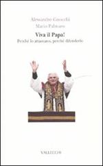 Viva il papa! Perché lo attaccano, perché difenderlo