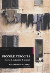 Piccole atrocità. Storie di inganni e di peccati - Stefano Brusadelli - 2