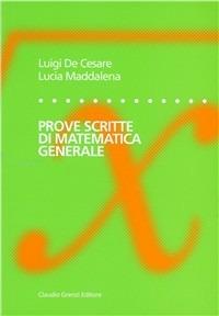 Prove scritte di matematica generale - Luigi De Cesare,Lucia Maddalena - copertina