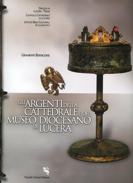 Gli argenti della cattedrale e del museo diocesano di Lucera - Giovanni Boraccesi - copertina